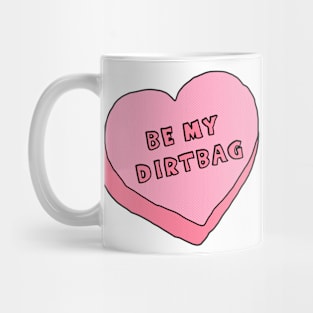 Be My Dirtbag Mug